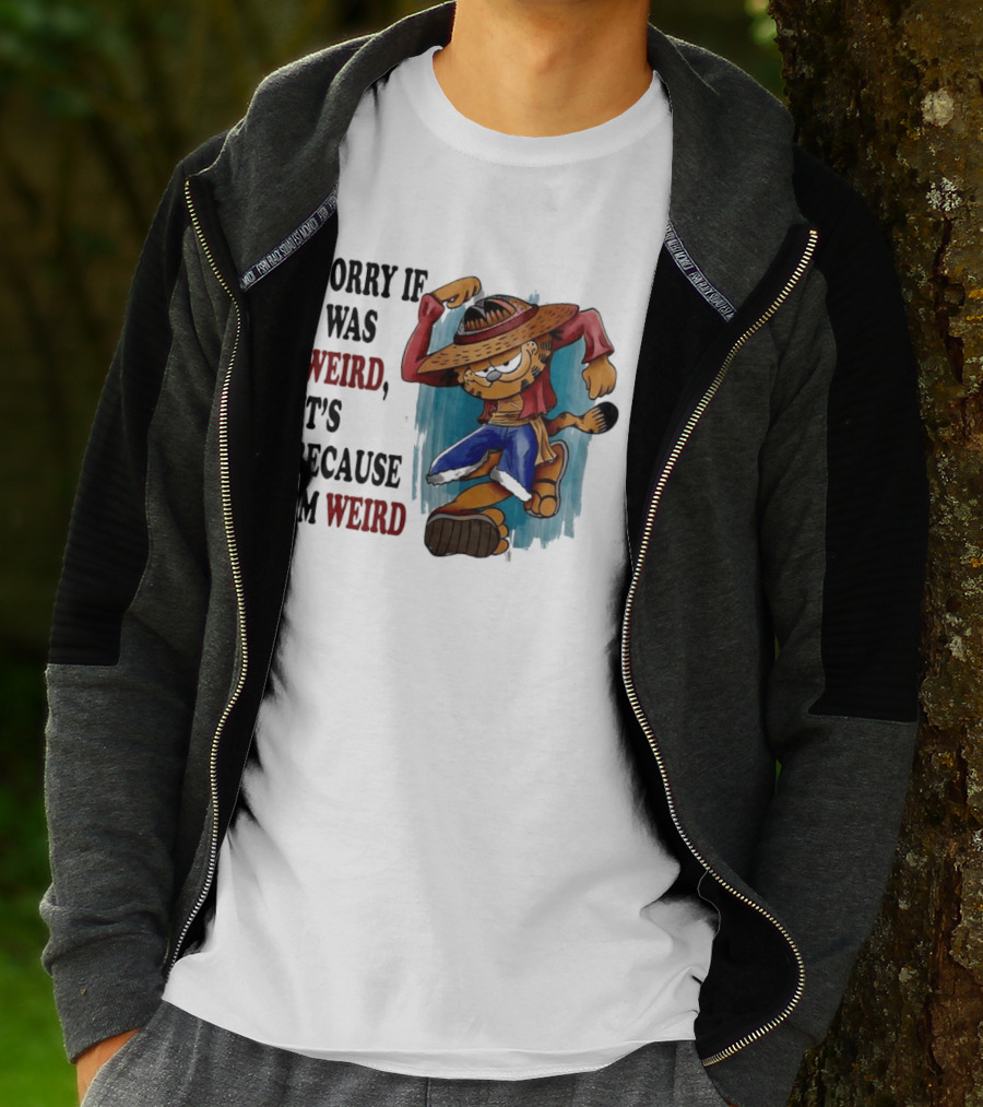 Sorry If I Was Weird It's Because I'm Weird Luffy Pirate T-Shirt