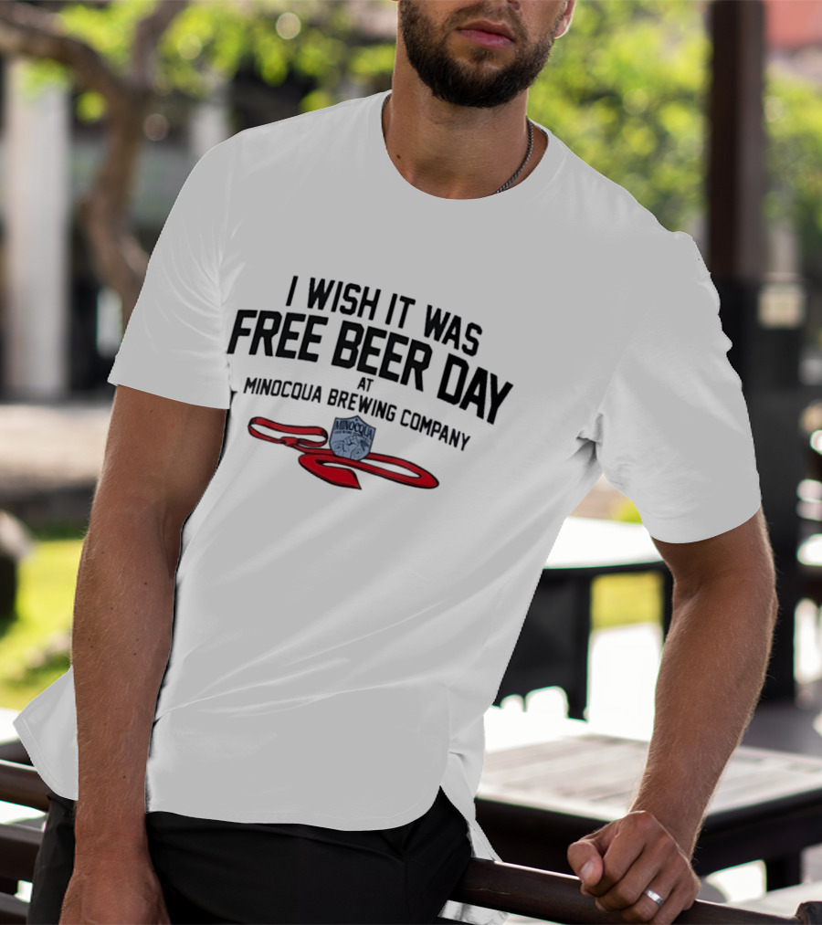 I Wish It Was Free Beer Day Minocqua Brewing Company Red Ribbon T-Shirt