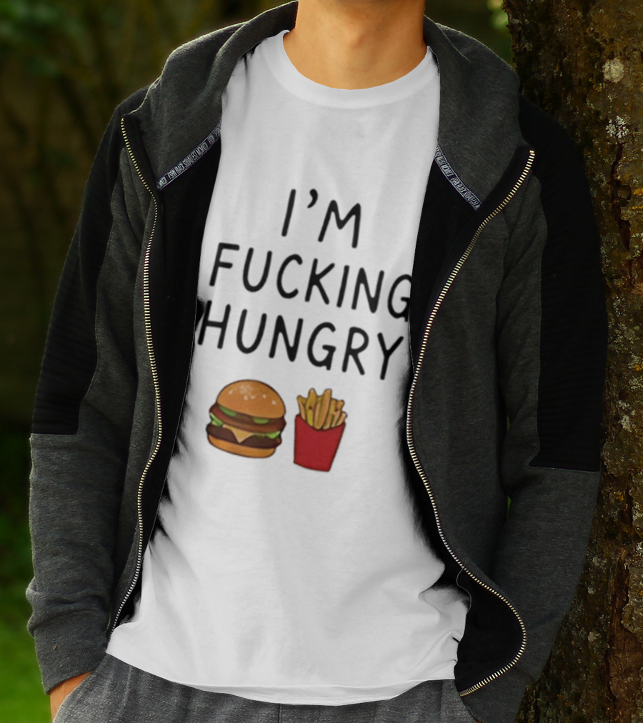 I'm Fucking Hungry Burger And Fries Fast Food Iconic Humor T-Shirt