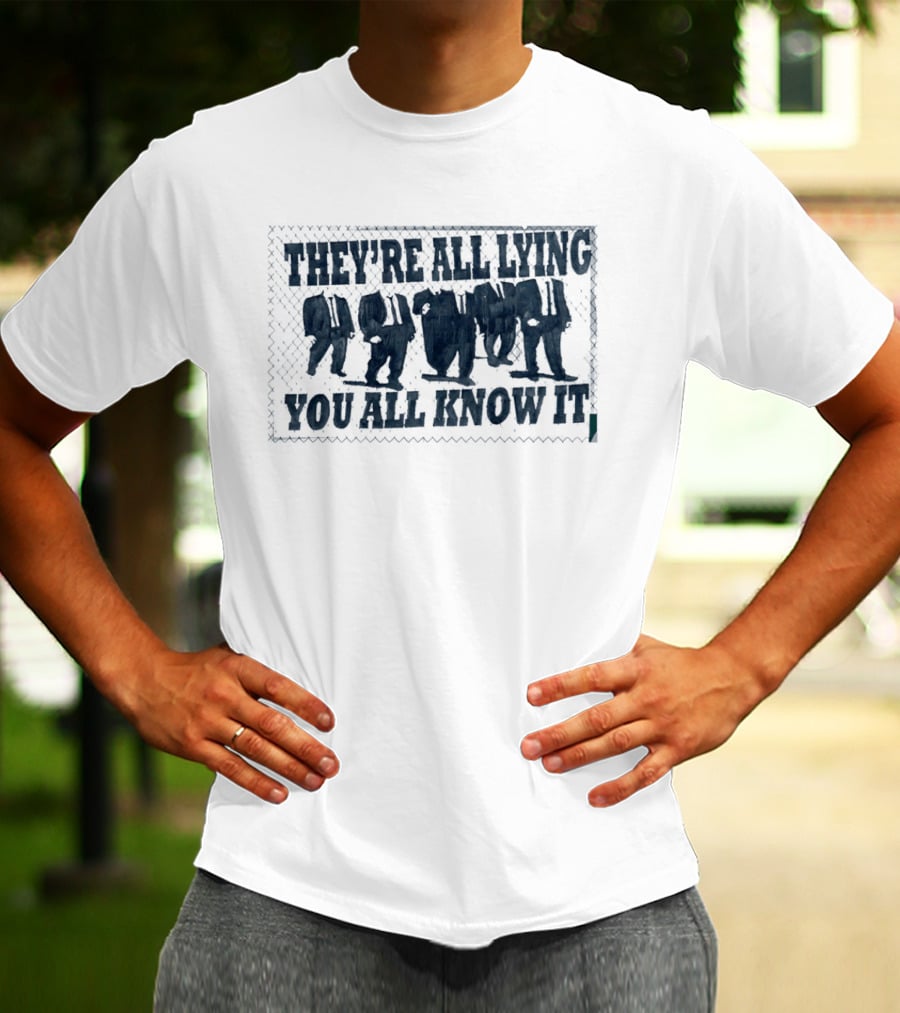 They're All Lying You All Know It Political Protest Shepard Fairey Obey T-Shirt