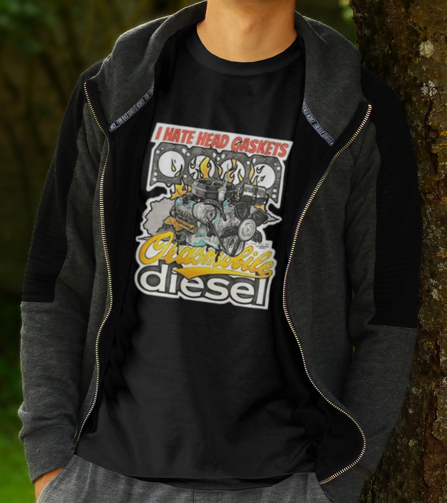 I Hate Head Gaskets Oldsmobile Diesel T-Shirt