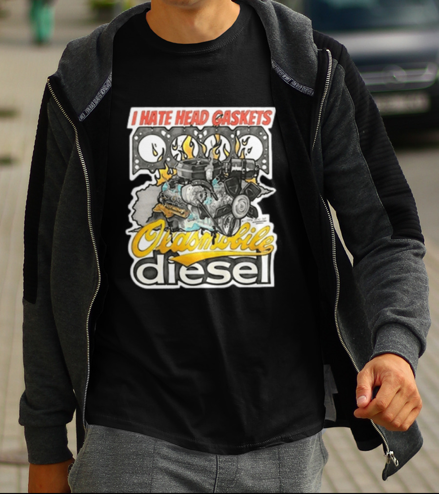 I Hate Head Gaskets Oldsmobile Diesel T-Shirt