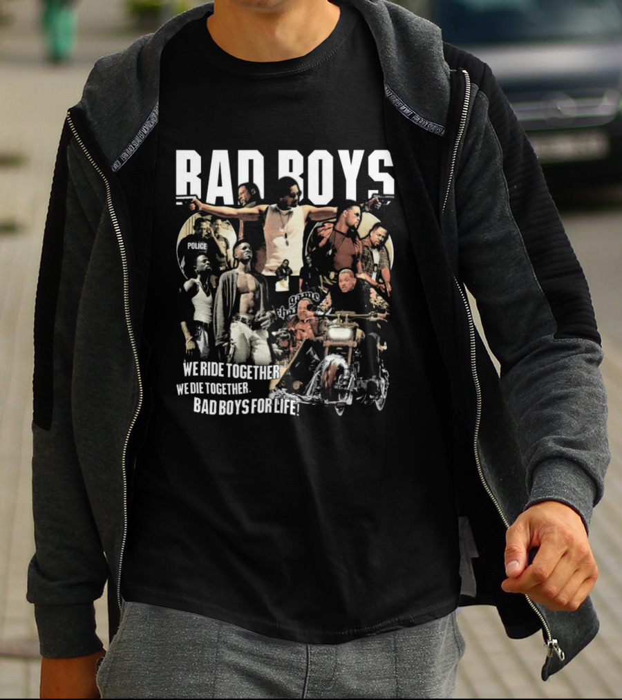 Bad Boys We Ride Together We Die Together For Life T-Shirt
