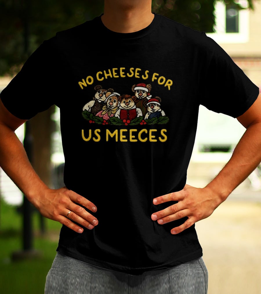 No Cheeses For Us Meeces Christmas Bears With Santa Hats And Holiday Attire T-Shirt