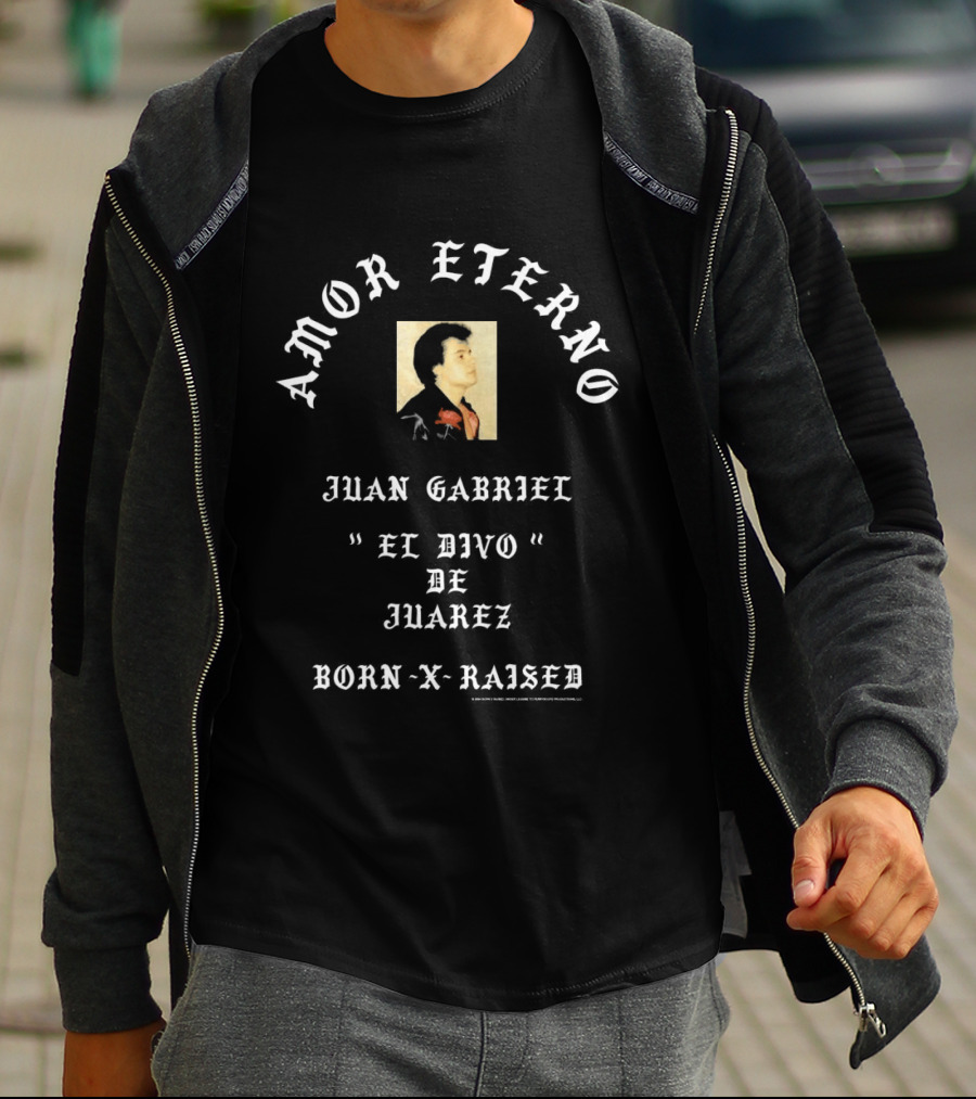 Amor Eterno Juan Gabriel El Divo De Juárez Born X Raised T-Shirt