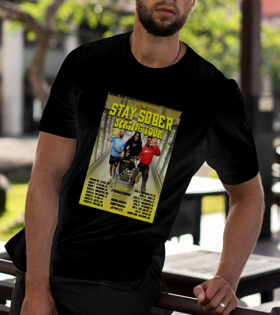 The Stay Sober Spring Tour 2025 Starring D'Aydrian Harding With Guest Stars Tour Locations And Dates T-Shirt