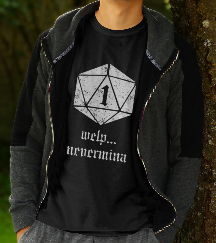 Welp Nevermind Nat 1 Dice Roll Gaming Humor T-Shirt