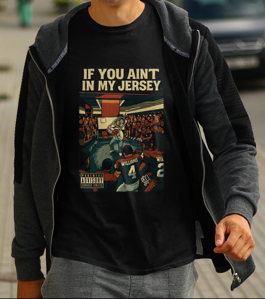 Williams If You Ain't In My Jersey Parental Advisory Explicit Lyrics Football Team Locker Room Scene T-Shirt