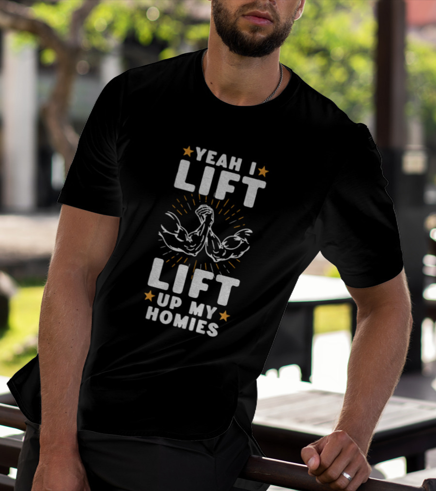 Yeah I Lift Lift Up My Homies Muscular Arms Stars T-Shirt