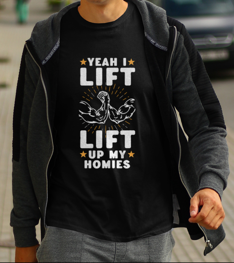 Yeah I Lift Lift Up My Homies Muscular Arms Stars T-Shirt
