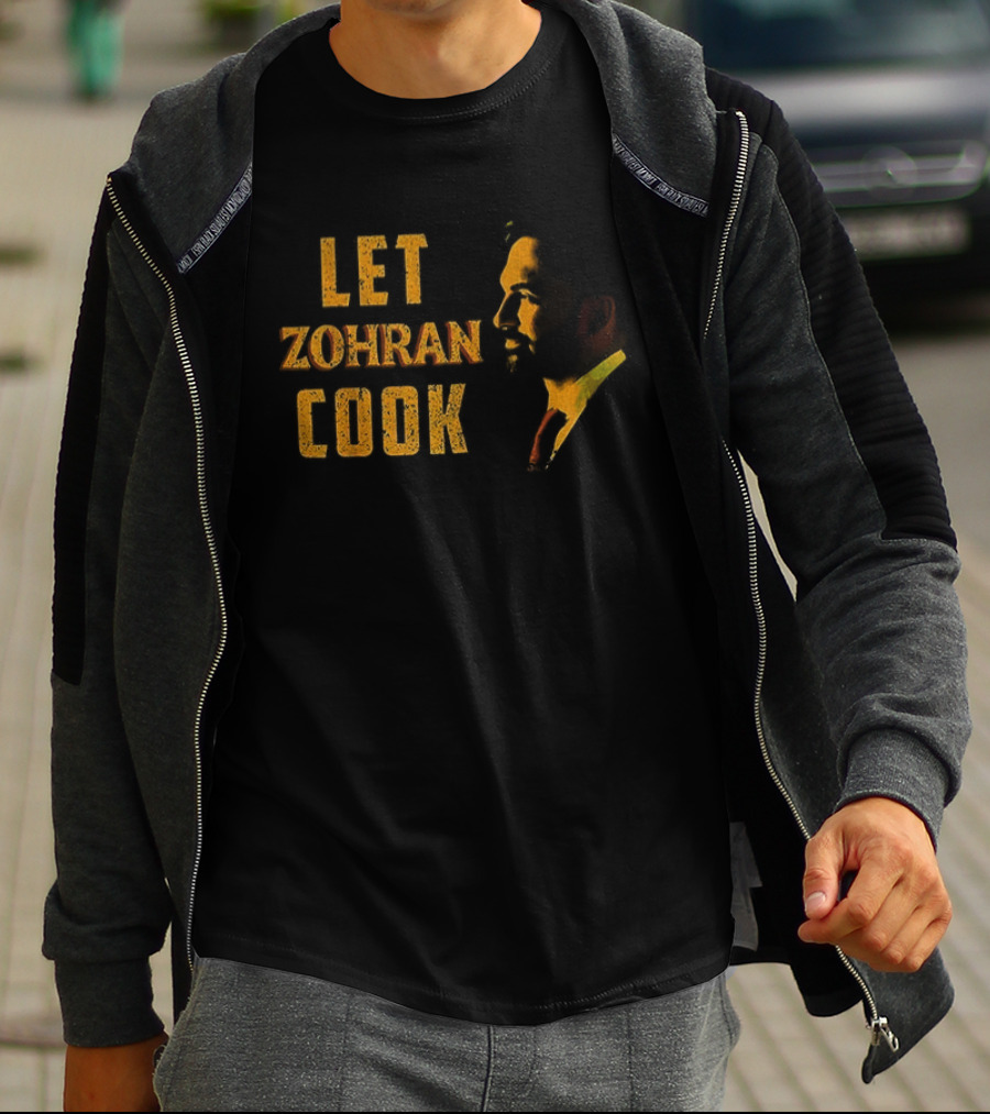 Let Zohran Cook Political Message Zohran Mamdani T-Shirt