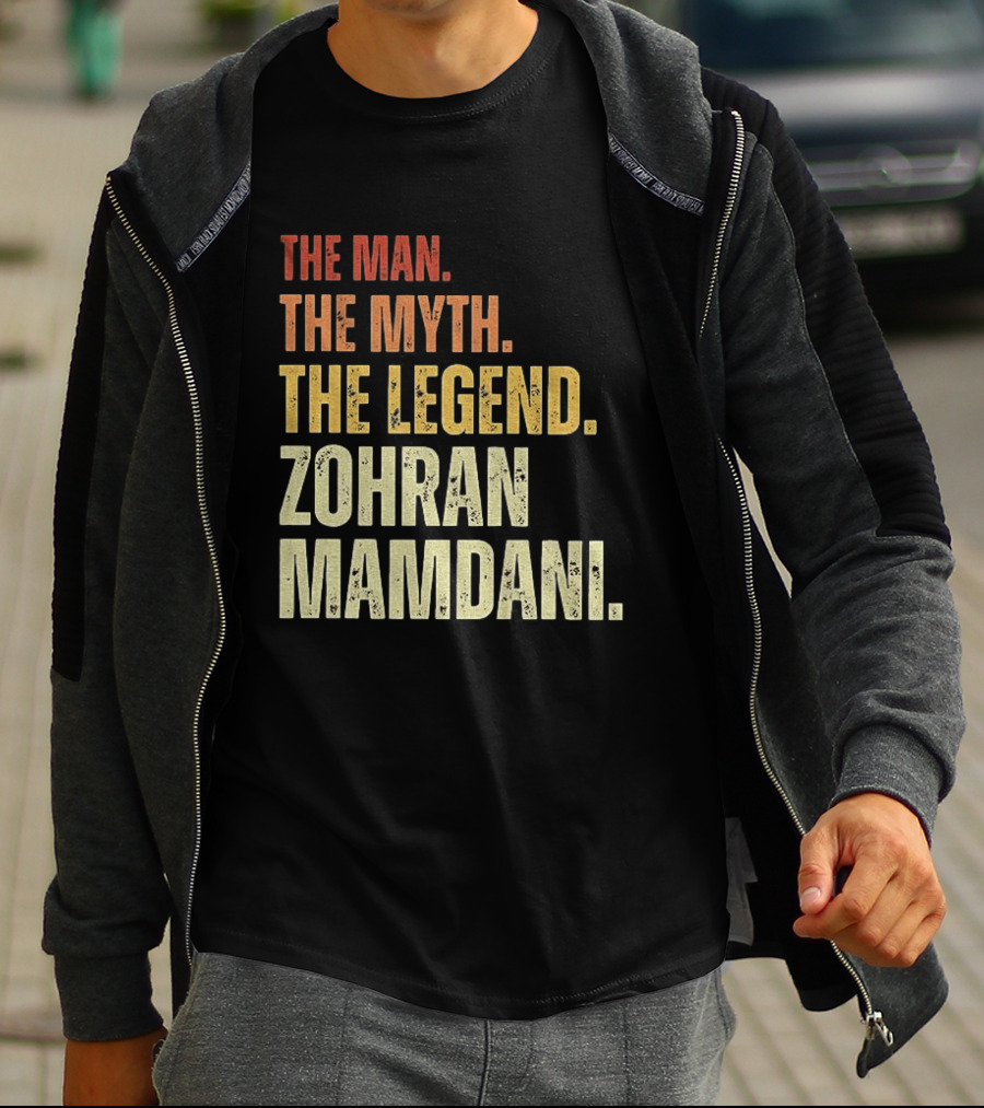 The Man The Myth The Legend Zohran Mamdani Political T-Shirt