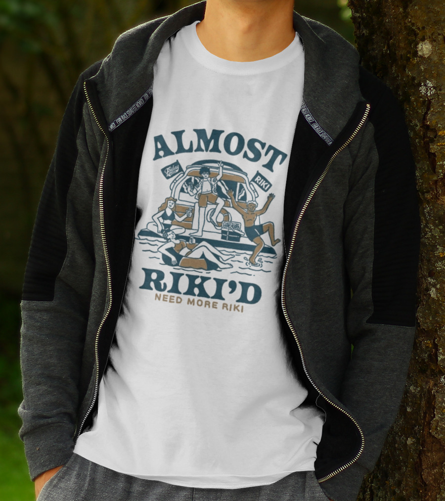 Almost Riki'd Need More Riki Boat Party Adventure T-Shirt