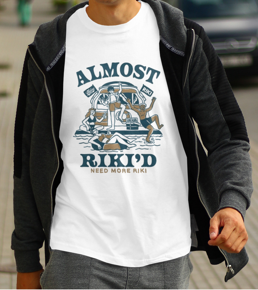 Almost Riki'd Need More Riki Boat Party Adventure T-Shirt