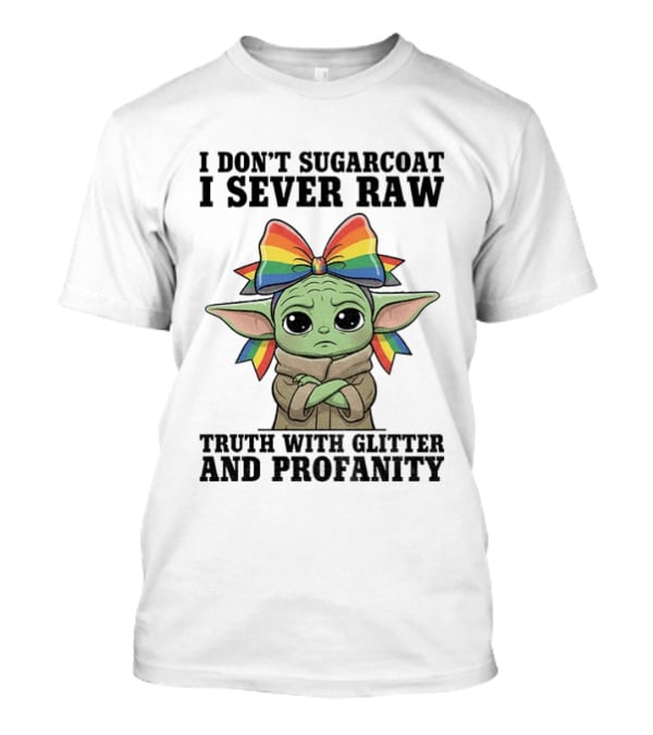 Baby Yoda I Don't Sugarcoat I Sever Raw Truth With Glitter And Profanity Rainbow Bow T-Shirt