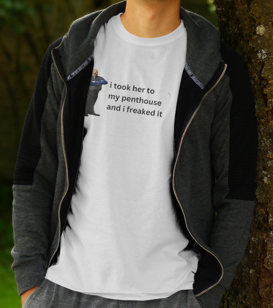 Bertram Jessie I Took Her To My Penthouse And I Freaked It Funny Meme T-Shirt