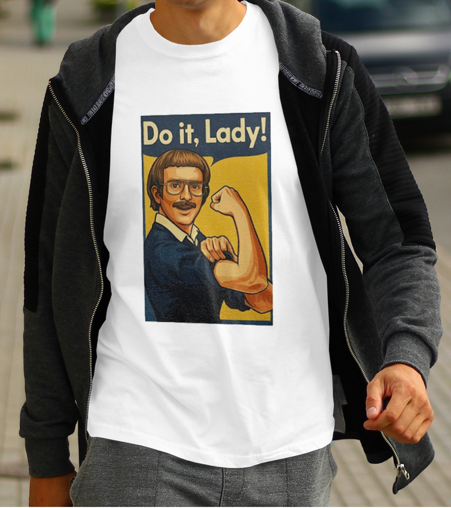 Do It Lady Meme Feminist Empowerment Rosie The Riveter T-Shirt