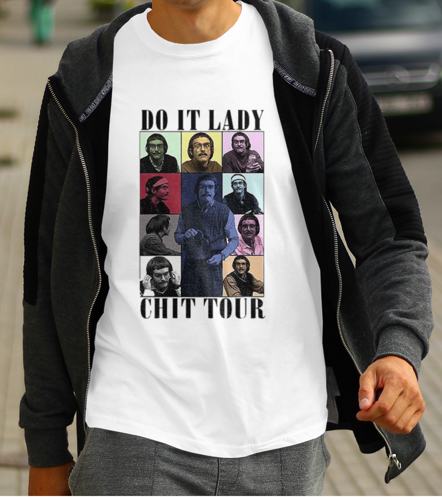 Do It Lady Chit Tour Eras Bootleg Comedy T-Shirt