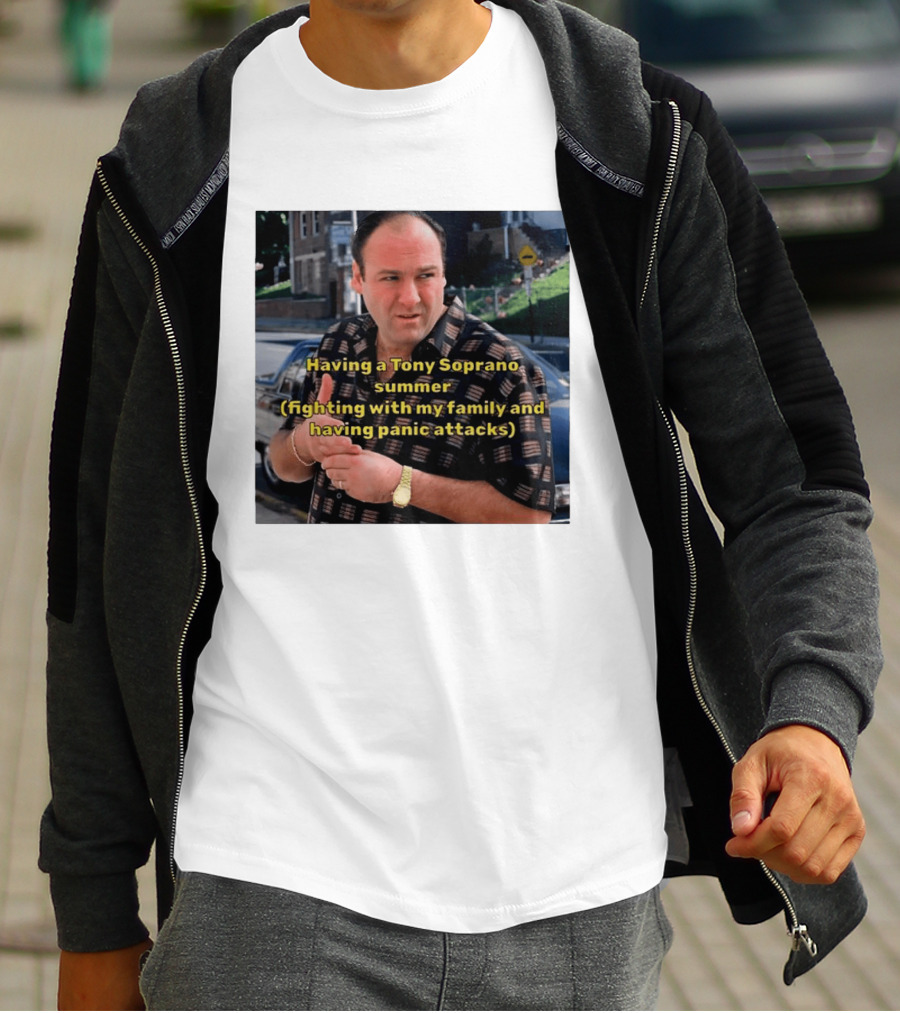 Having A Tony Soprano Summer Fighting With My Family And Having Panic Attacks T-Shirt