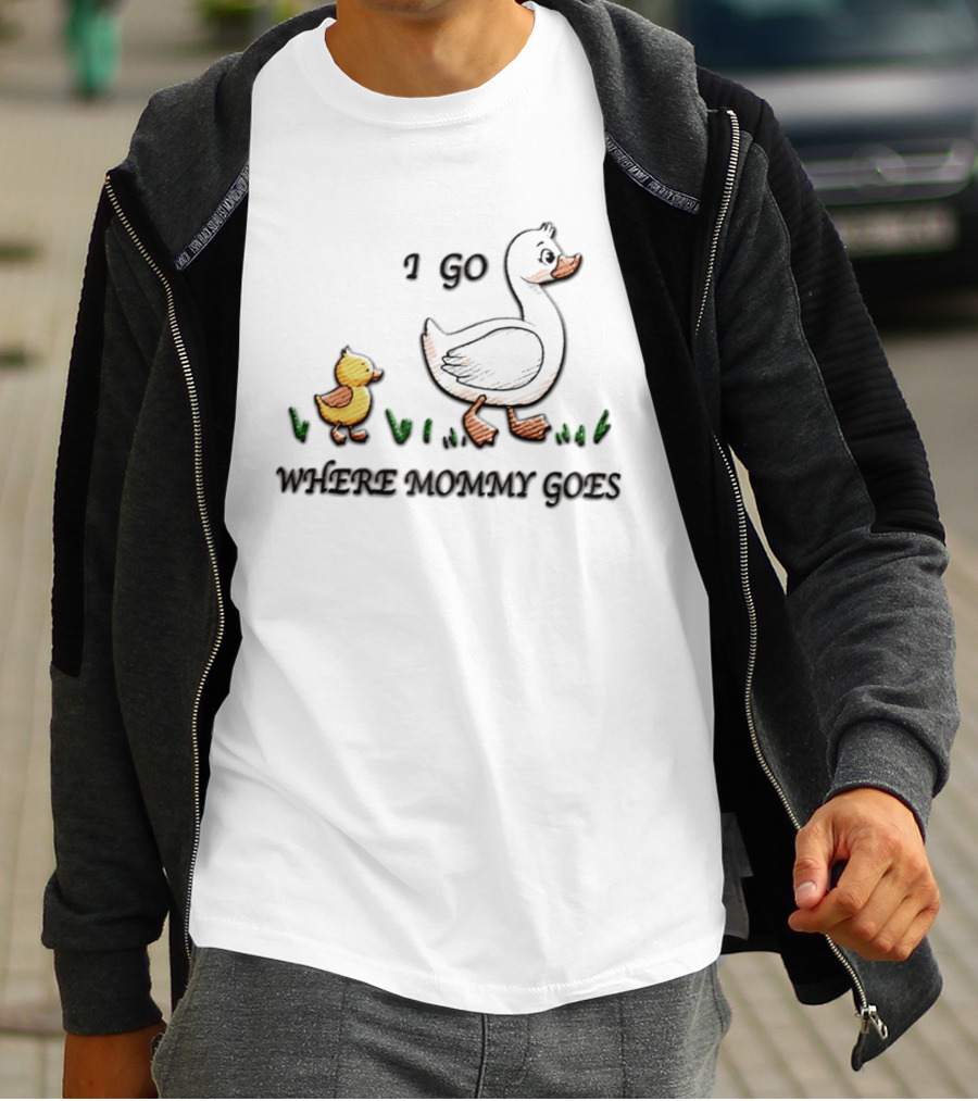Mama Duck Duckling I Go Where Mommy Goes Family Bonding T-Shirt