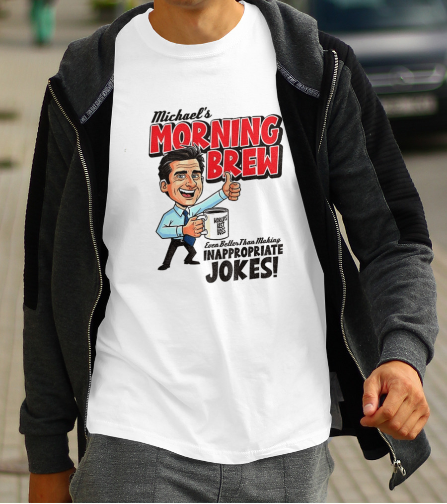 Michael's Morning Brew Even Better Than Making Inappropriate Jokes Coffee Fun T-Shirt