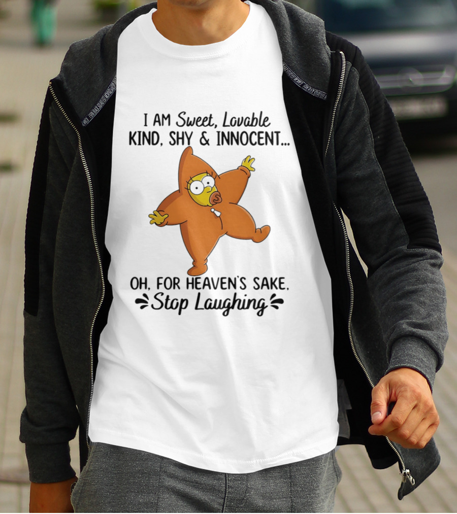 Simpsons I Am Sweet Lovable Kind Shy Innocent Oh For Heaven's Sake Stop Laughing T-Shirt