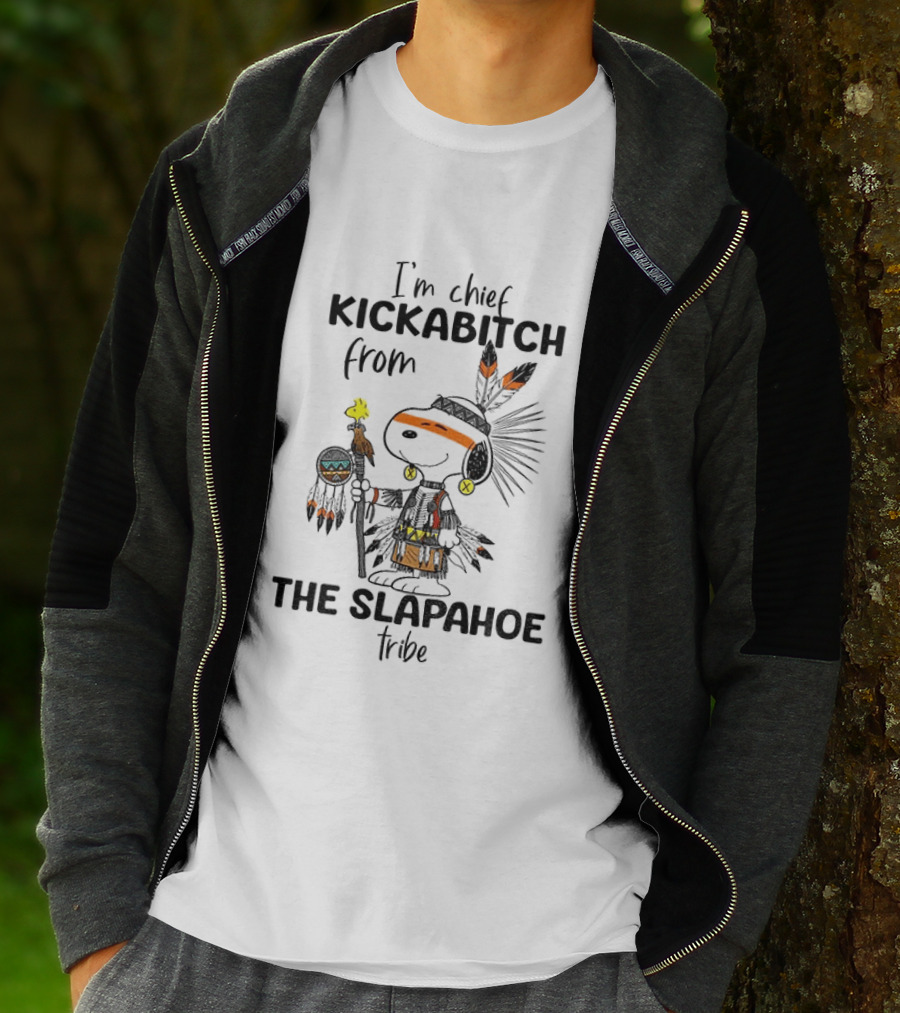 I'm Chief Kickabitch From The Slapahoe Tribe Snoopy And Woodstock T-Shirt