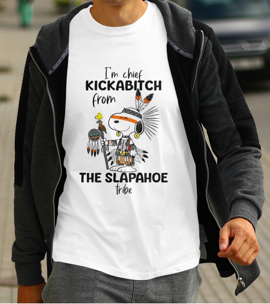I'm Chief Kickabitch From The Slapahoe Tribe Snoopy And Woodstock T-Shirt