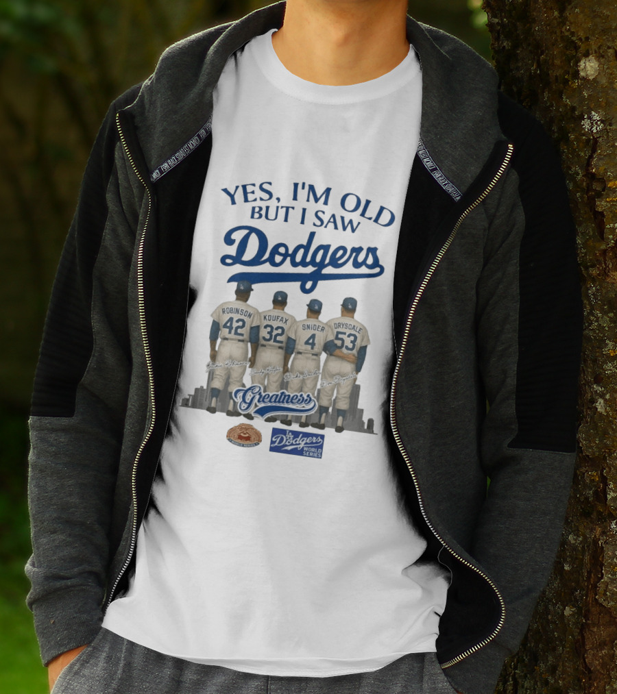 Yes I'm Old But I Saw Dodgers Greatness Jackie Robinson Koufax Snider Drysdale World Series T-Shirt