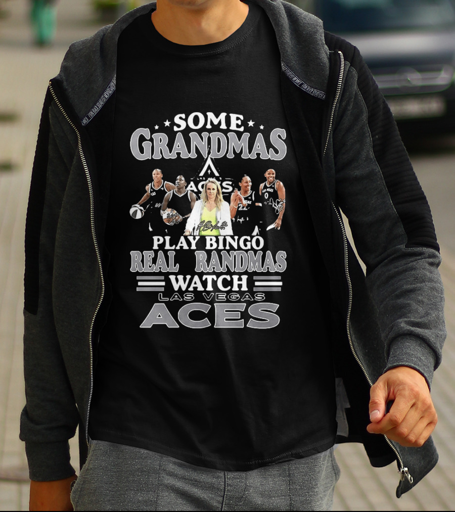 Becky Hammon Chelsea Gray A'ja Wilson Las Vegas Aces Some Grandmas Play Bingo Real Grandmas Las Vegas Aces T-Shirt