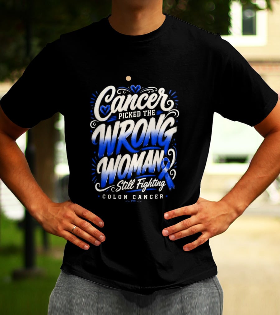 Cancer Picked The Wrong Woman Still Fighting Colon Cancer Ribbon T-Shirt