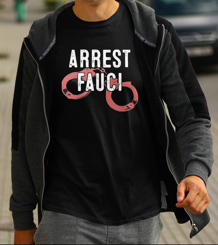 ARREST FAUCI Handcuffs T-Shirt