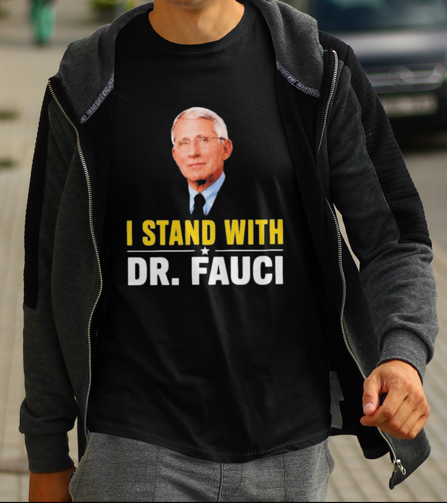 I Stand With Dr. Fauci Support Statement With Dr. Fauci T-Shirt