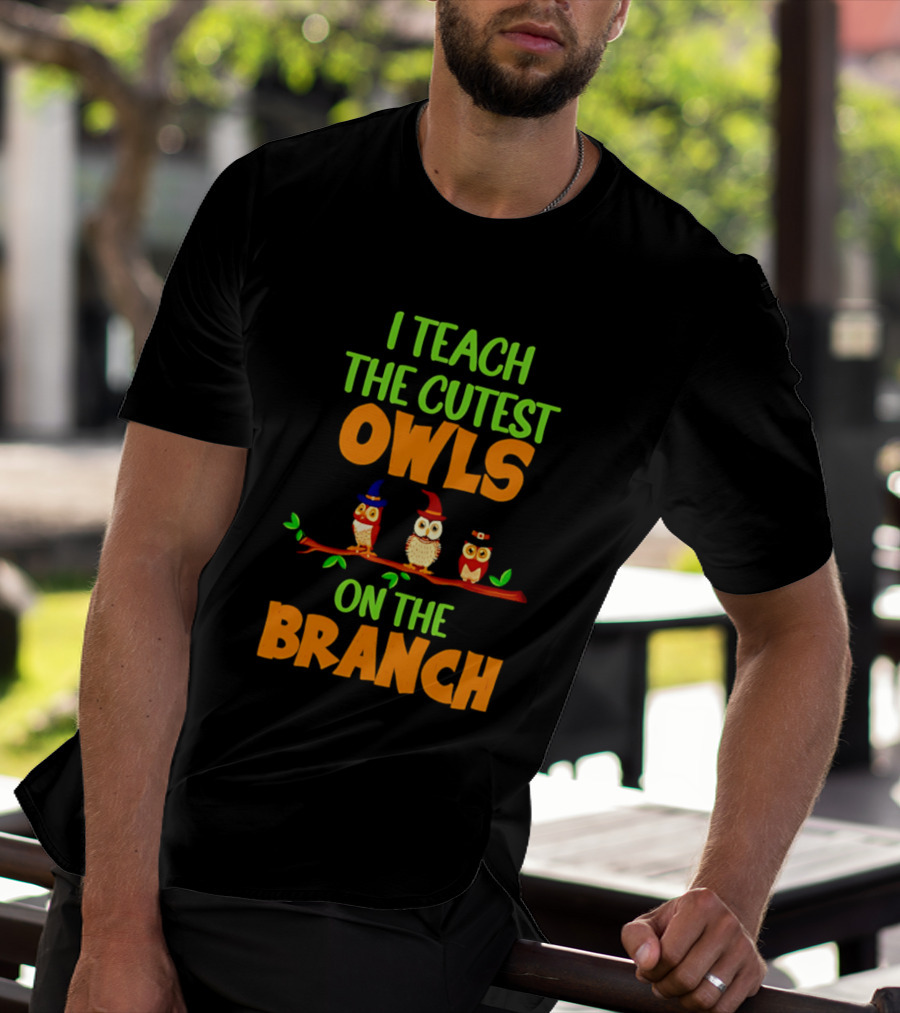 I Teach The Cutest Owls On The Branch Teacher Owl T-Shirt
