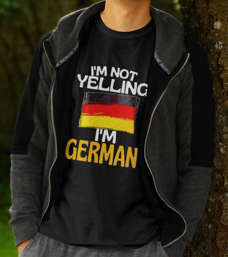 I'm Not Yelling I'm German Germany Flag T-Shirt