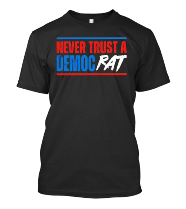 Never Trust A Democrat Political Rat T-Shirt