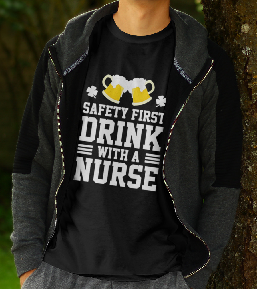 Safety First Drink With A Nurse Beer S T-Shirt