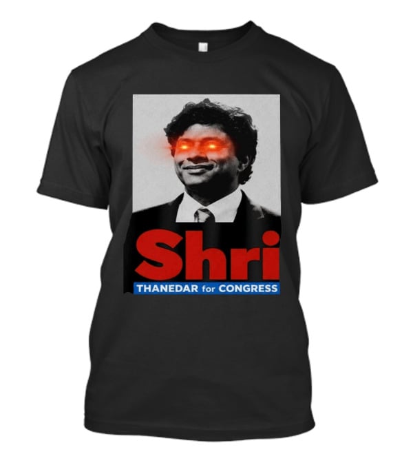 Shri Thanedar For Congress Eye Catching Political Campaign T-Shirt