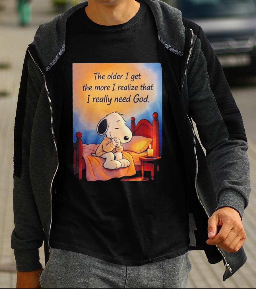 Snoopy The Older I Get The More I Realize That I Really Need God Inspirational T-Shirt