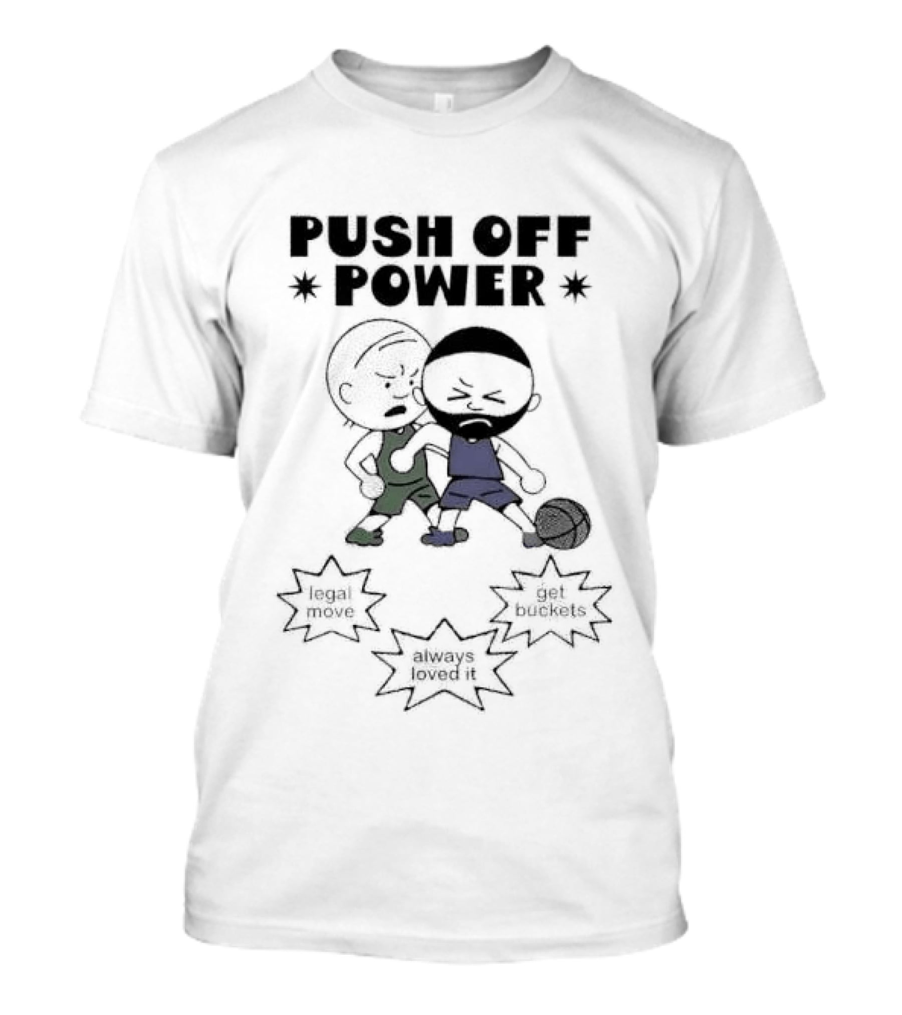 Push Off Power Basketball Player Get Buckets Always Loved It T-Shirt