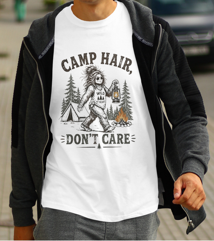 Camp Hair Bigfoot Wild At Heart Don't Care Camping Lantern Fire Tent T-Shirt