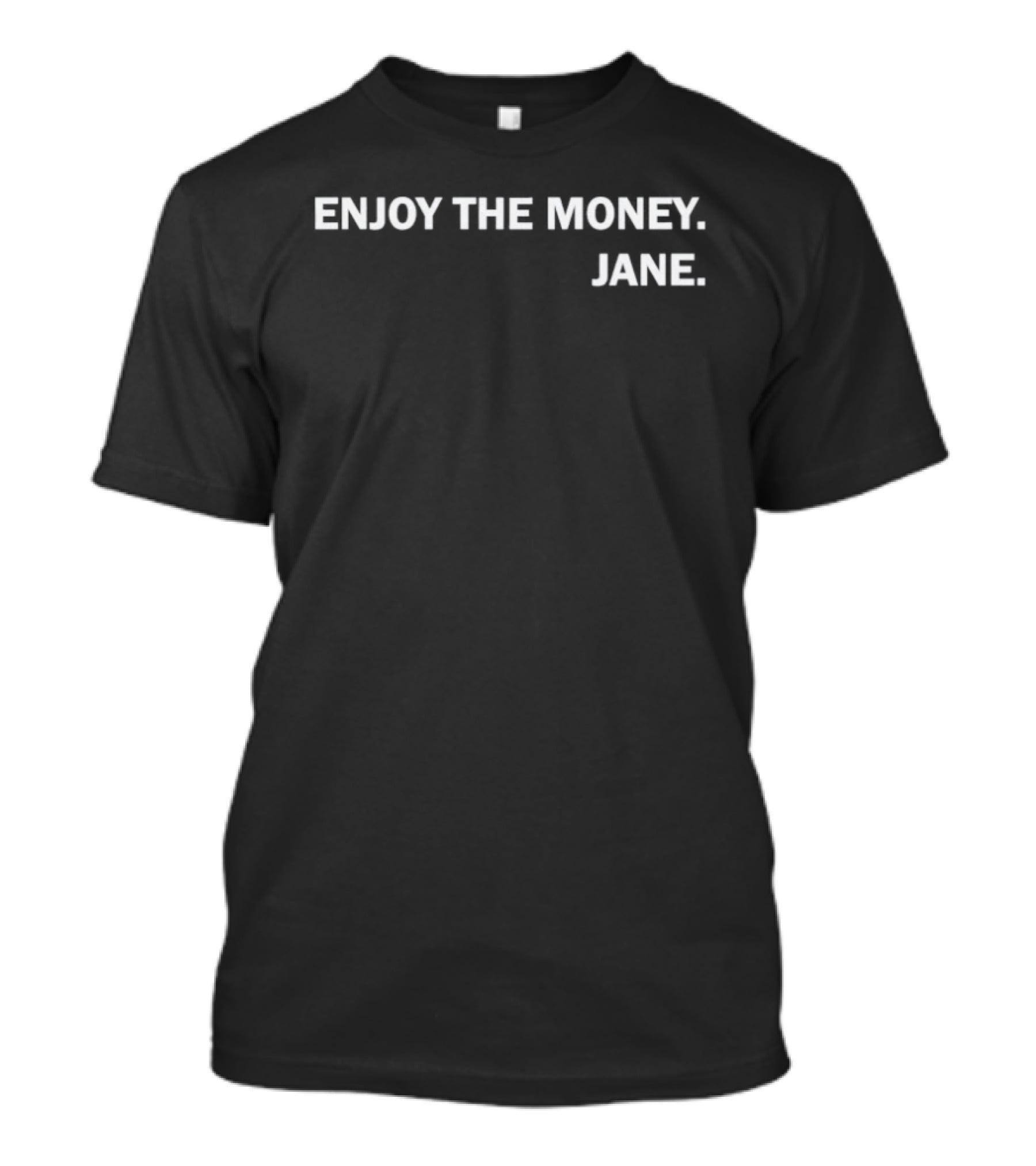 Enjoy The Money Jane T-Shirt