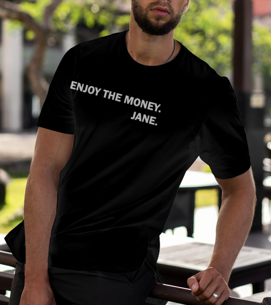 Enjoy The Money Jane T-Shirt