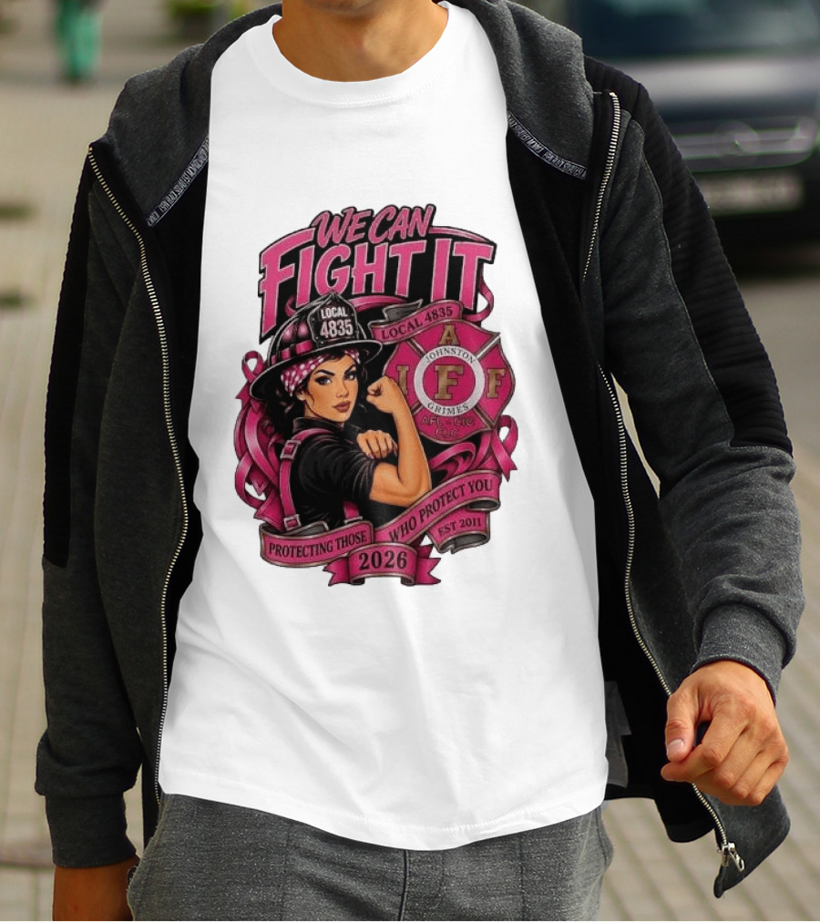 We Can Fight It Local 4835 IAFF Johnston Grimes Protecting Those Who Protect You Est 2026 T-Shirt
