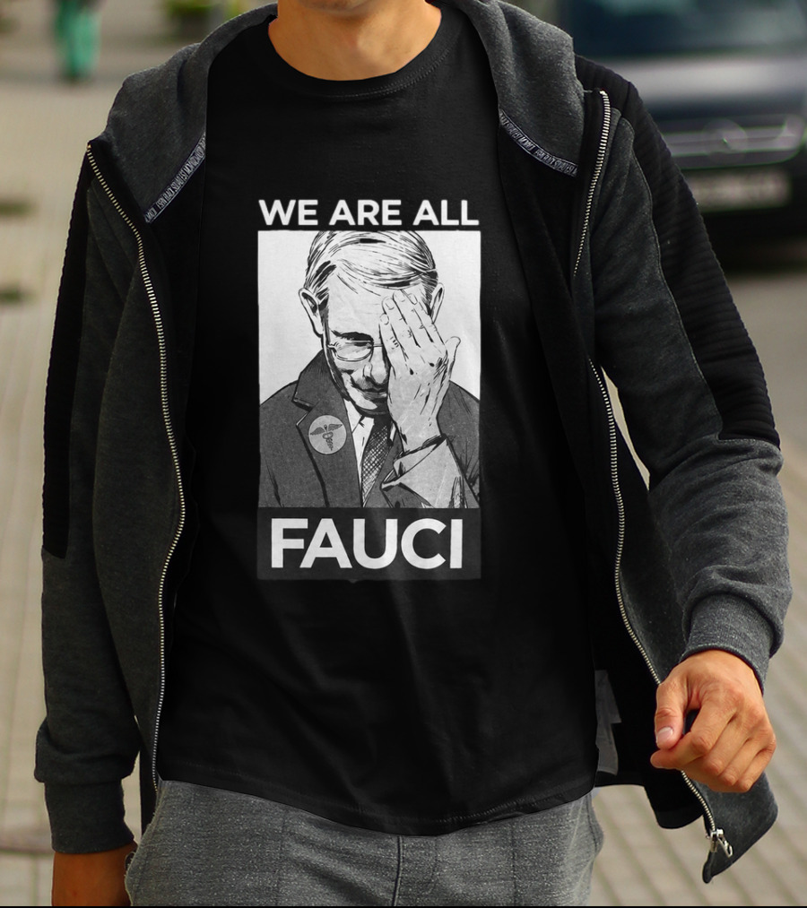 We Are All Fauci T-Shirt