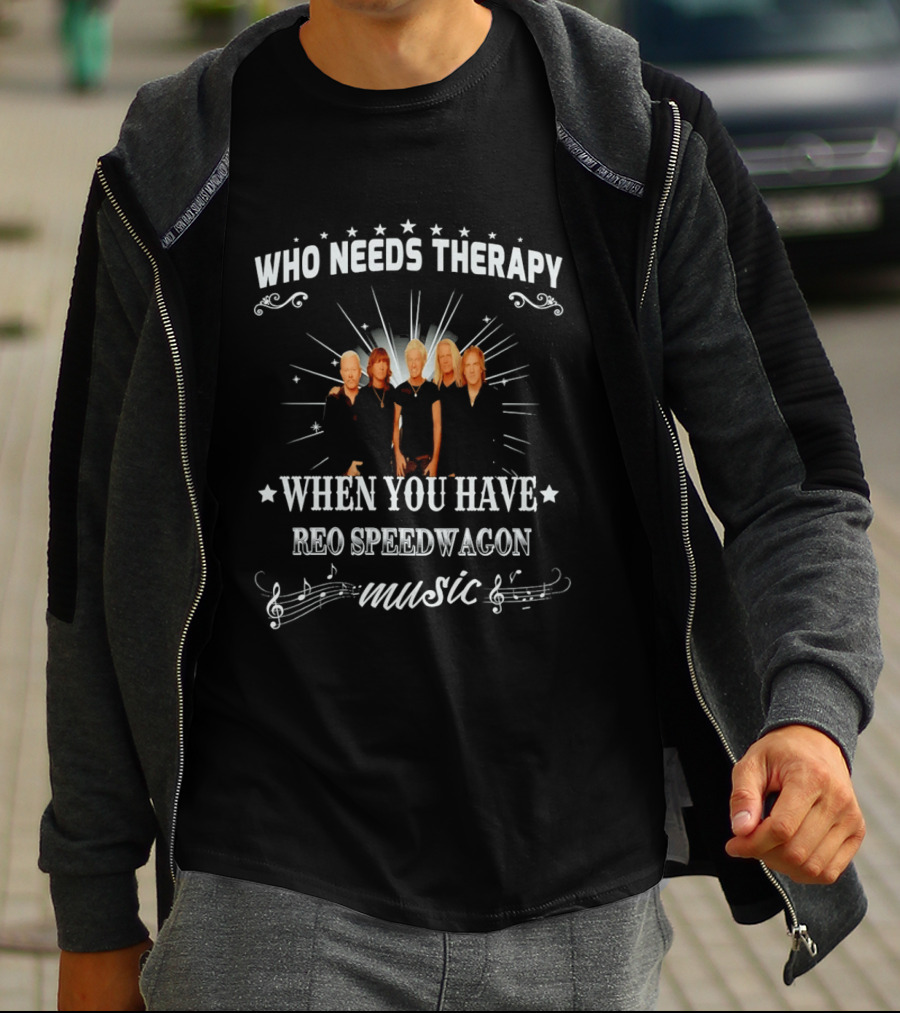 Who Needs Therapy When You Have Reo Speedwagon Music Band Members Stars Notes T-Shirt