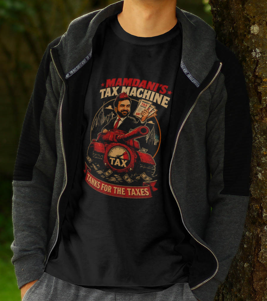 Mamdani's Tax Machine Tanks For The Taxes NYC T-Shirt