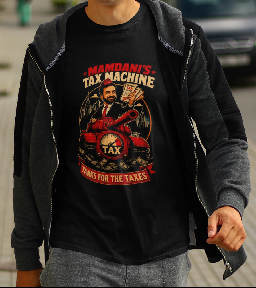 Mamdani's Tax Machine Tanks For The Taxes NYC T-Shirt