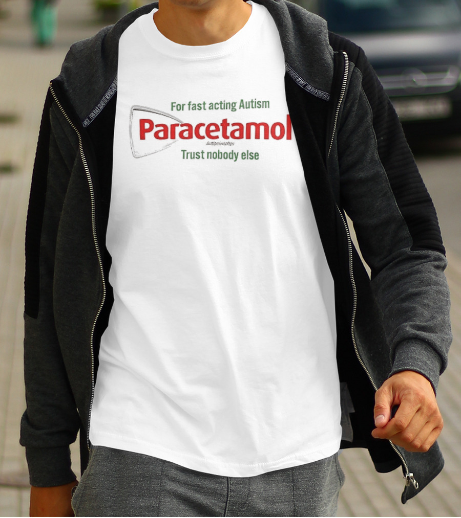 For Fast Acting Relief Paracetamol Trust Nobody Else T-Shirt