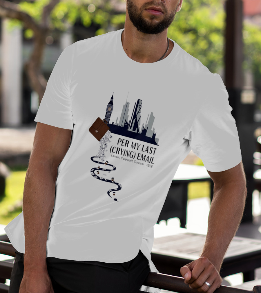 Per My Last Crying Email London Corporate Survivor 2026 Iconic Skyline Briefcase Coffee Trail T-Shirt